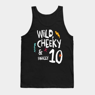 Wild, cheeky & finally 10, child birthday, tenth birthday shirt Tank Top